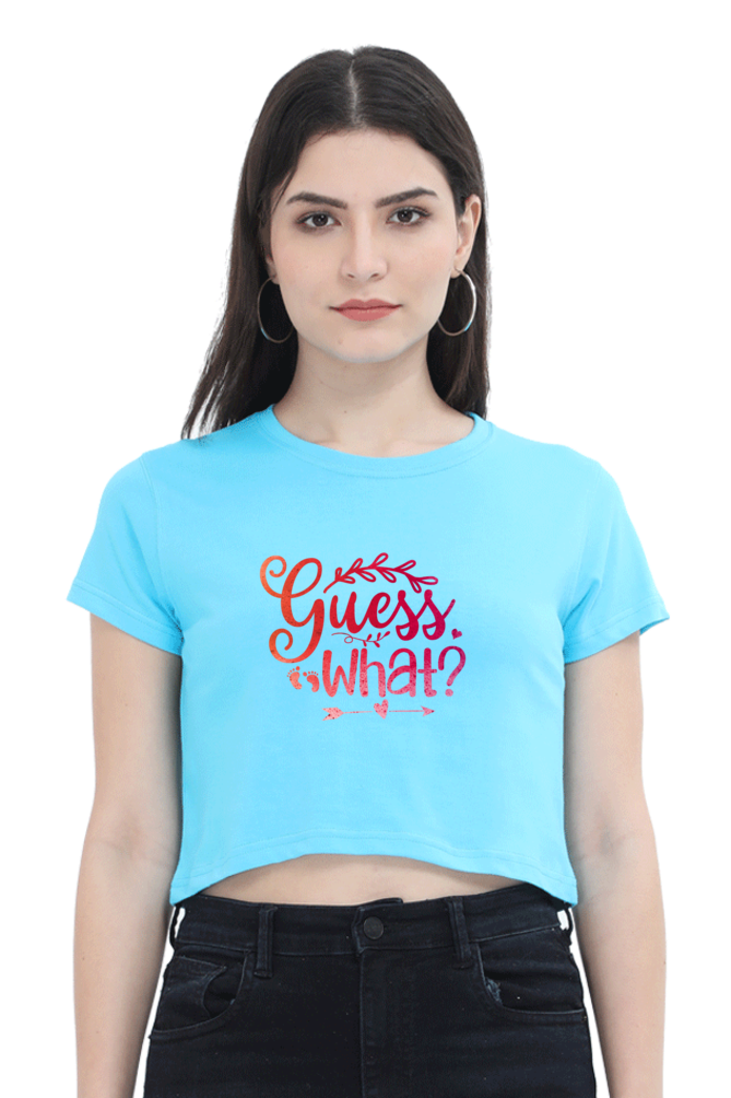 Guess What- Women's Crop Top